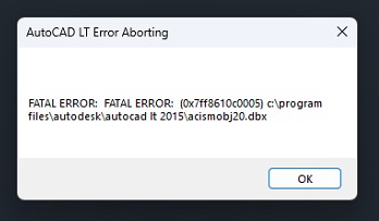 AutoCAD LT 2016 - FATAL ERROR when trying to open a file 